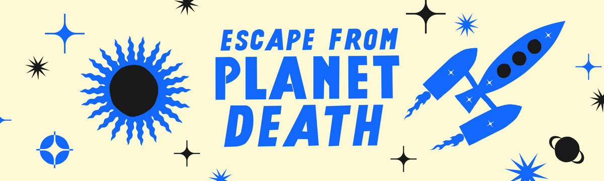 Escape From Planet Death · Dramaturgy